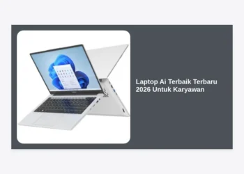 7 Rekomendasi Laptop Ai Terbaik Terbaru 2026 Untuk Karyawan: Tingkatkan Produktivitas 10x Lipat