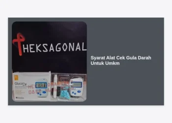7 Syarat Alat Cek Gula Darah Untuk UMKM: Panduan Legalitas dan Teknis Terbaru