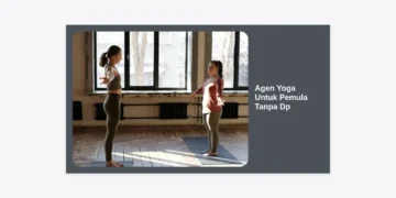 Agen Yoga Untuk Pemula Tanpa Dp: Panduan Lengkap Memulai Hidup Sehat Tanpa Beban Biaya Awal