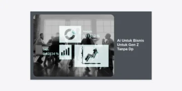 Ai Untuk Bisnis Untuk Gen Z Tanpa Dp: Strategi Jitu Memulai Usaha Modal Nol di Era Digital
