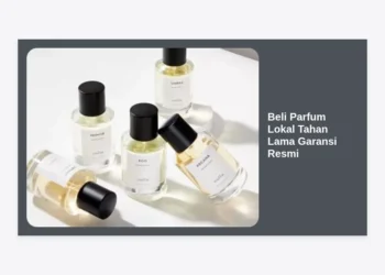 Beli Parfum Lokal Tahan Lama Garansi Resmi: Panduan Belanja Cerdas & Rekomendasi Terbaik