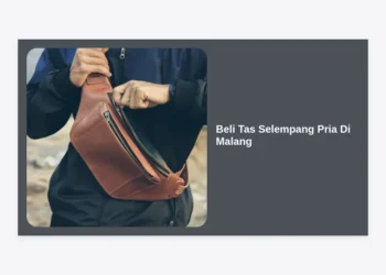Beli Tas Selempang Pria Di Malang: Panduan Lengkap Gaya & Kualitas