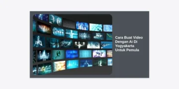 Cara Buat Video Dengan Ai Di Yogyakarta Untuk Pemula: Panduan Lengkap & Praktis
