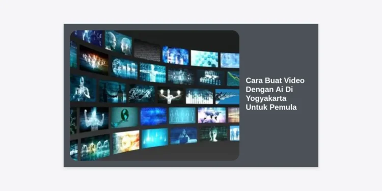 Cara Buat Video Dengan Ai Di Yogyakarta Untuk Pemula: Panduan Lengkap & Praktis