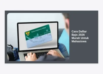 Cara Daftar BPJS 2026 Murah Untuk Mahasiswa: Panduan Lengkap & Syarat Terbaru
