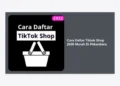 Cara Daftar Tiktok Shop 2026 Murah Di Pekanbaru: Panduan Lengkap Strategi Ecommerce