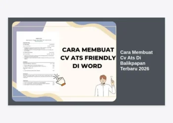 Cara Membuat CV ATS di Balikpapan Terbaru 2026: Panduan Lengkap dan Tips Lolos Kerja