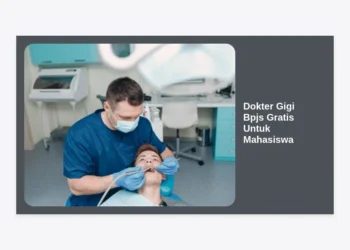 Cara Mendapatkan Layanan Dokter Gigi BPJS Gratis Untuk Mahasiswa: Panduan Lengkap 2024