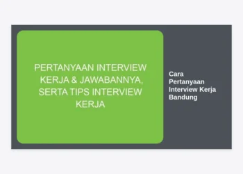Cara Pertanyaan Interview Kerja Bandung: Panduan Lengkap & Strategi Jitu Lolos Seleksi