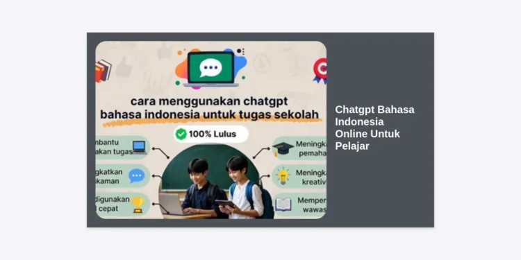 Chatgpt Bahasa Indonesia Online Untuk Pelajar: Panduan Lengkap Maksimalkan Belajar di Era Digital