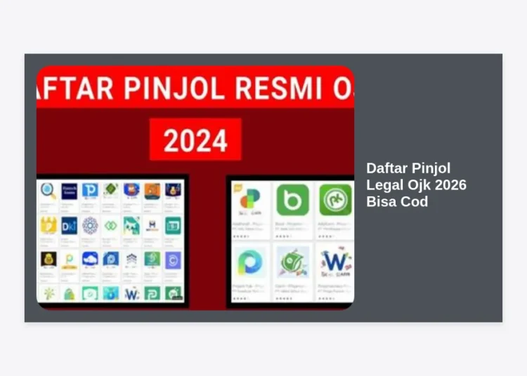 Daftar Pinjol Legal OJK 2026 Bisa COD: Panduan Lengkap Pinjaman Aman dan Terpercaya