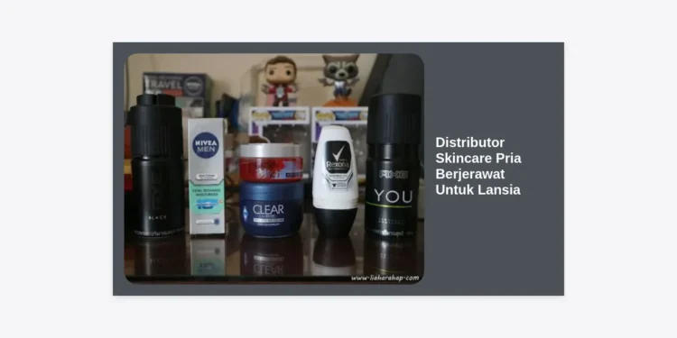 Distributor Skincare Pria Berjerawat Untuk Lansia: Panduan Lengkap dan Peluang Bisnis Terpercaya
