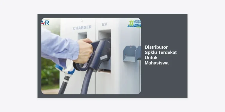 Distributor SPKLU Terdekat Untuk Mahasiswa: Panduan Lengkap & Peluang Bisnis EV
