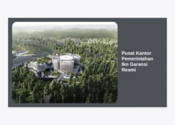 Eksplorasi Pusat Kantor Pemerintahan IKN Garansi Resmi: Standar Infrastruktur Masa Depan Indonesia