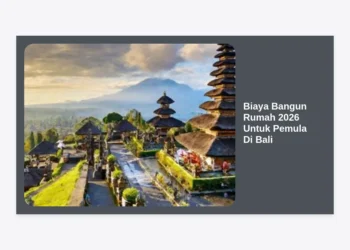 Estimasi Biaya Bangun Rumah 2026 Untuk Pemula Di Bali: Panduan Lengkap & Tips Hemat