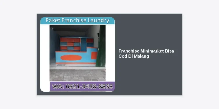 Franchise Minimarket Bisa Cod Di Malang: Peluang Bisnis Ritel Strategis 2024