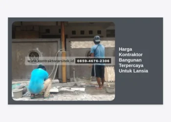 Harga Kontraktor Bangunan Terpercaya Untuk Lansia: Panduan Lengkap 2024
