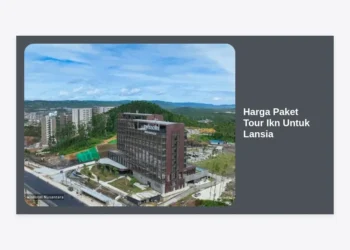 Harga Paket Tour IKN Untuk Lansia Terbaru: Panduan Wisata Aman, Nyaman, dan Berkesan