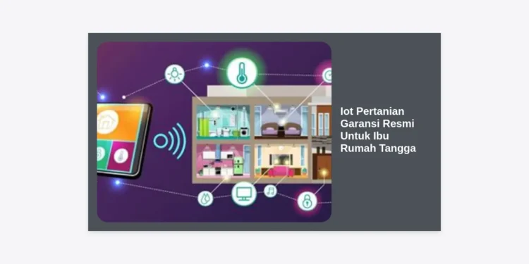 IoT Pertanian Garansi Resmi Untuk Ibu Rumah Tangga: Revolusi Berkebun Modern di Rumah