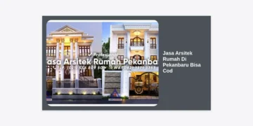 Jasa Arsitek Rumah Di Pekanbaru Bisa Cod: Solusi Desain Hunian Aman & Terpercaya