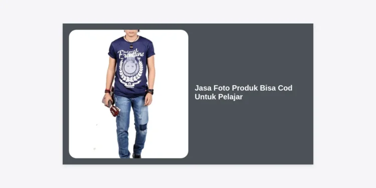 Jasa Foto Produk Bisa Cod Untuk Pelajar: Solusi Branding Murah & Terpercaya
