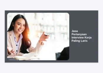 Jasa Pertanyaan Interview Kerja Paling Laris: Panduan Lengkap dan Strategi Lolos Seleksi
