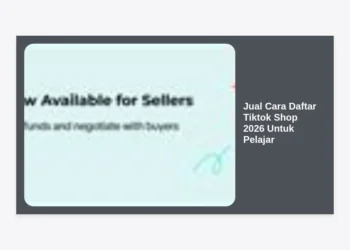 Jual Cara Daftar Tiktok Shop 2026 Untuk Pelajar: Panduan Lengkap Cuan Sejak Sekolah