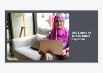 Jual Laptop AI Terbaik Untuk Karyawan: Panduan Lengkap Transformasi Produktivitas 2024