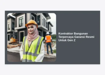 Kontraktor Bangunan Terpercaya Garansi Resmi Untuk Gen Z: Panduan Lengkap Membangun Rumah Tanpa Ribet