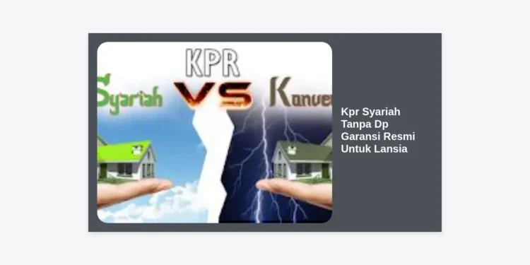 KPR Syariah Tanpa DP Garansi Resmi Untuk Lansia: Panduan Lengkap Hunian Masa Tua Berkah
