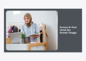 Kursus AI Viral Untuk Ibu Rumah Tangga: Panduan Lengkap Cuan dari Rumah!