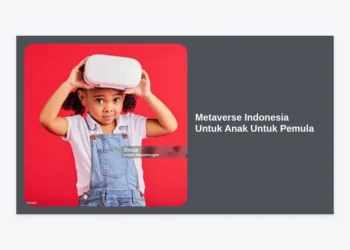 Metaverse Indonesia Untuk Anak Untuk Pemula: Panduan Lengkap Mengenal Masa Depan Digital