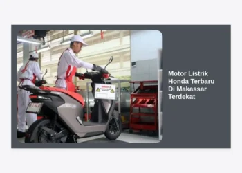 Motor Listrik Honda Terbaru Di Makassar Terdekat: Harga, Review, & Lokasi Dealer