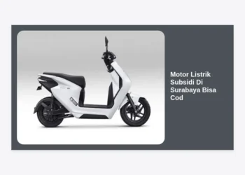 Motor Listrik Subsidi di Surabaya Bisa COD: Panduan Lengkap Beli Motor Murah Tanpa Ribet