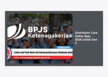Panduan Distributor Cara Daftar BPJS 2026 Untuk Gen Z Terlengkap