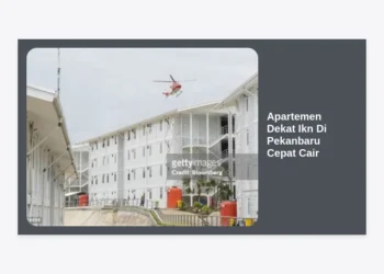 Panduan Investasi Apartemen Dekat Ikn Di Pekanbaru Cepat Cair: Strategi Properti Masa Depan