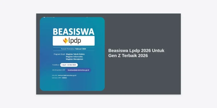 Panduan Lengkap Beasiswa Lpdp 2026 Untuk Gen Z Terbaik 2026: Strategi Lolos & Syarat Terbaru