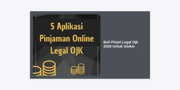 Panduan Lengkap Beli Pinjol Legal OJK 2026 Untuk UMKM: Solusi Modal Usaha Aman dan Terpercaya