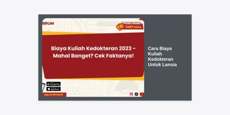 Panduan Lengkap Cara Biaya Kuliah Kedokteran Untuk Lansia: Strategi Finansial dan Peluang Pendidikan Masa Tua