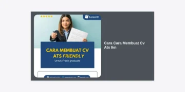 Panduan Lengkap Cara Cara Membuat CV ATS IKN Agar Lolos Seleksi Kerja di Ibu Kota Nusantara