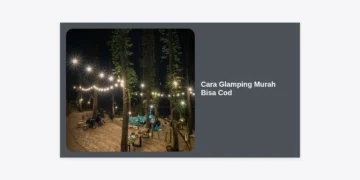 Panduan Lengkap Cara Glamping Murah Bisa COD: Liburan Mewah Hemat Budget 2024