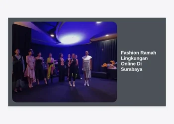 Panduan Lengkap Fashion Ramah Lingkungan Online Di Surabaya: Bergaya Stylish dan Berkelanjutan