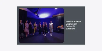 Panduan Lengkap Fashion Ramah Lingkungan Online Di Surabaya: Bergaya Stylish dan Berkelanjutan