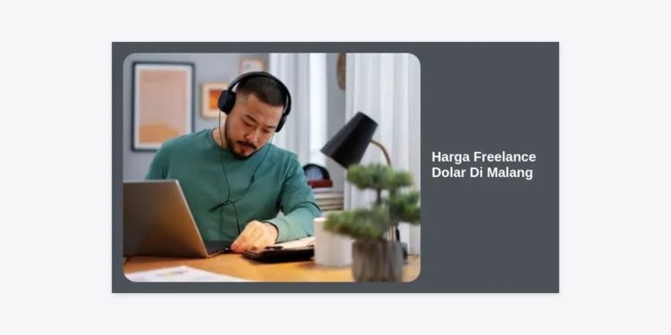 Panduan Lengkap Harga Freelance Dolar Di Malang: Strategi Sukses Raup Pendapatan Global