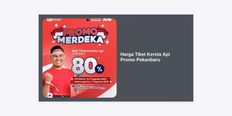 Panduan Lengkap Harga Tiket Kereta Api Promo Pekanbaru 2024: Tips Hemat & Jadwal Terbaru