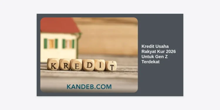 Panduan Lengkap Kredit Usaha Rakyat KUR 2026 Untuk Gen Z Terdekat: Syarat, Cara Daftar, dan Tips Modal Usaha