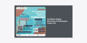 Panduan Lengkap Mendapatkan Sertifikasi Digital Marketing Di Balikpapan Cepat Cair: Raih Karir Impian Anda Sekarang!