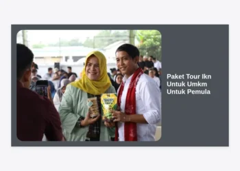 Panduan Lengkap Paket Tour IKN Untuk UMKM Untuk Pemula: Peluang Emas di Ibu Kota Baru