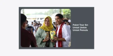 Panduan Lengkap Paket Tour IKN Untuk UMKM Untuk Pemula: Peluang Emas di Ibu Kota Baru