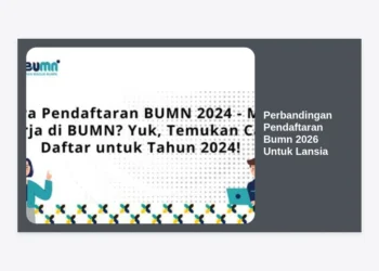 Panduan Lengkap & Perbandingan Pendaftaran BUMN 2026 Untuk Lansia: Peluang dan Syarat Terbaru
